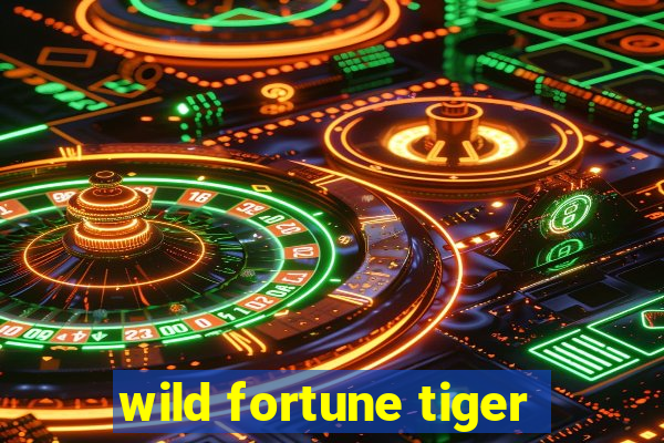 wild fortune tiger